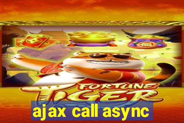 ajax call async